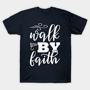 Walk By Faith T-Shirt